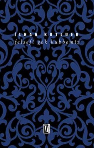 Felsefi Gök Kubbemiz | Kitap Ambarı