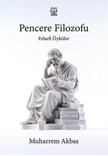 Felsefi Öyküler: Pencere Filozofu | Kitap Ambarı