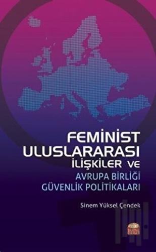 Feminist Uluslararası İlişkiler ve Avrupa Birliği Güvenlik Politikalar