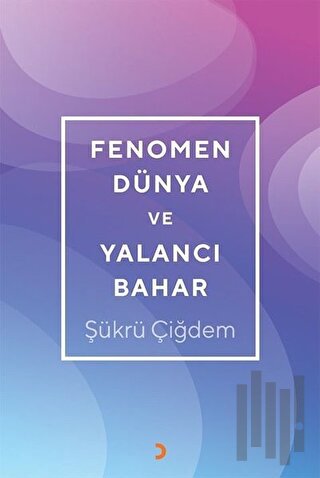 Fenomen Dünya ve Yalancı Bahar | Kitap Ambarı