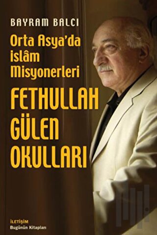 Fethullah Gülen Okulları: Orta Asya'da İslam Misyonerleri | Kitap Amba