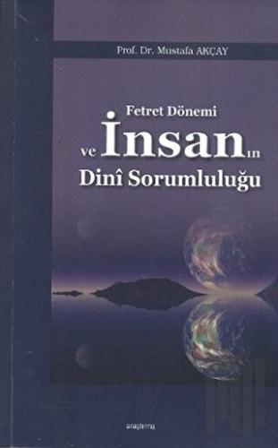 Fetret Dönemi ve İnsanın Dini Sorumluluğu | Kitap Ambarı