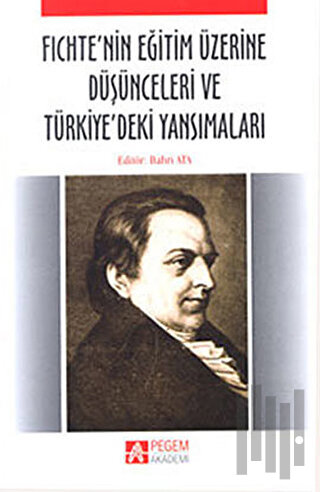 Fichte’nin Eğitim Üzerine Düşünceleri ve Türkiye’deki Yansımaları | Ki