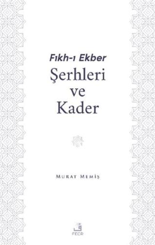 Fıkh-ı Ekber Şerhleri ve Kader | Kitap Ambarı