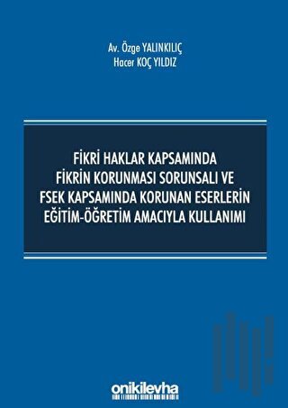 Fikri Haklar Kapsamında Fikrin Korunması Sorunsalı ve FSEK Kapsamında 