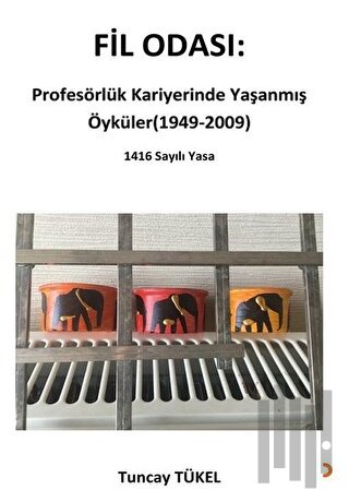 Fil Odası: Profesörlük Kariyerinde Yaşanmış Öyküler (1949-2009) | Kita