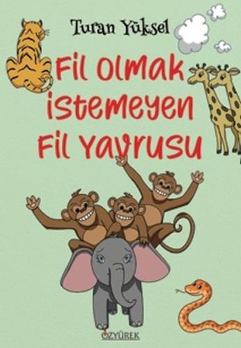 Fil Olmak İstemeyen Fil Yavrusu | Kitap Ambarı