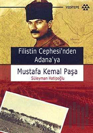 Filistin Cephesi’nden Adana’ya Mustafa Kemal Paşa | Kitap Ambarı