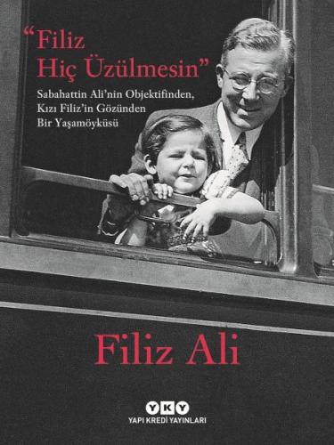 Filiz Hiç Üzülmesin - Sabahattin Ali'nin Objektifinden, Kızı Filiz'in 