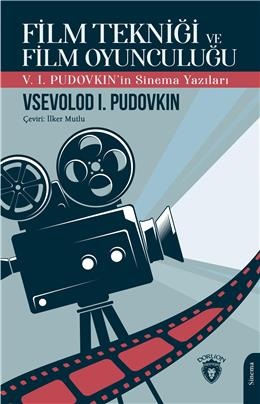 Film Tekniği ve Film Oyunculuğu V. I. Pudovkın'in Sinema Yazıları | Ki