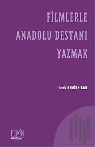 Filmlerle Anadolu Destanı Yazmak | Kitap Ambarı