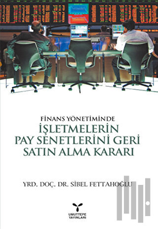 Finans Yönetiminde İşletmelerin Pay Senetlerini Geri Satın Alma Kararı