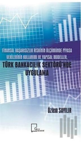 Finansal Başarısızlık Riskinin Ölçümünde Piyasa Verilerinin Kullanımı 