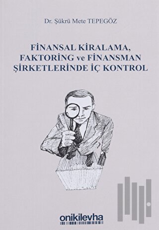 Finansal Kiralama, Faktoring ve Finansman Şirketlerinde İç Kontrol | K