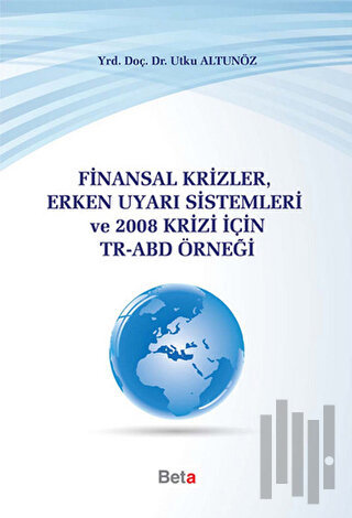 Finansal Krizler Erken Uyarı Sistemleri ve 2008 Krizi İçin TR-ABD Örne