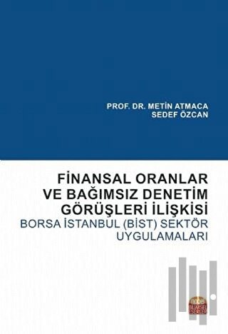 Finansal Oranlar ve Bağımsız Denetim Görüşleri İlişkisi: Borsa İstanbu