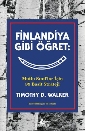 Finlandiya Gibi Öğret: Mutlu Sınıflar İçin 33 Basit Strateji | Kitap A