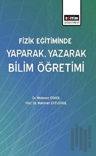 Fizik Eğitiminde Yaparak, Yazarak Bilim Öğretimi | Kitap Ambarı