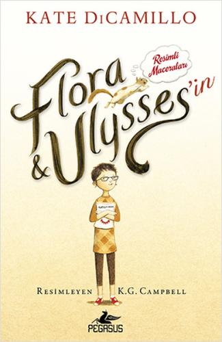 Flora ve Ulysses'in Resimli Maceraları (Ciltli) | Kitap Ambarı