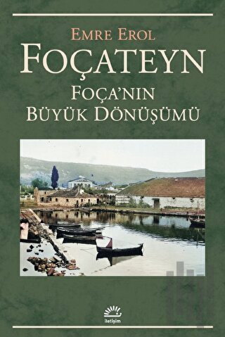 Foçateyn - Foça'nın Büyük Dönüşümü | Kitap Ambarı