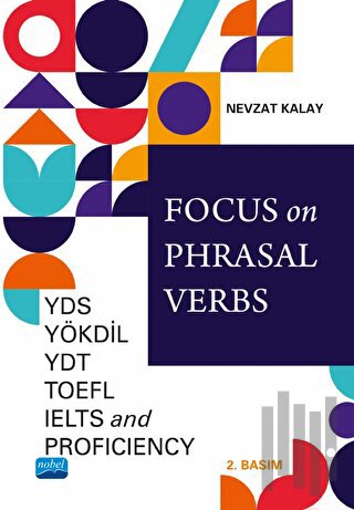 Focus on Phrasal Verbs - YDS, YÖKDİL, YDT, TOEFL, IELTS, AND Proficien