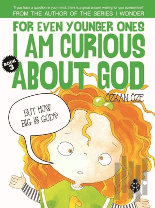 For Even Younger Ones Book 3 - I am Curious About God | Kitap Ambarı