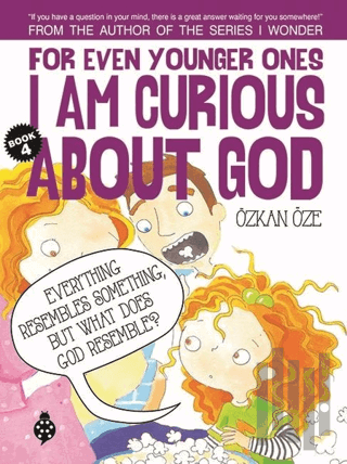 For Even Younger Ones Book 4 - I am Curious About God | Kitap Ambarı