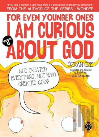 For Even Younger Ones Book 5 - I am Curious About God | Kitap Ambarı