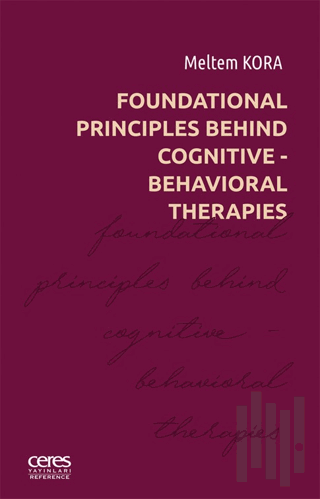 Foundational Principles Behind Cognitive- Behavioral Therapies | Kitap