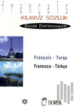 Français - Turqu / Fransızca Türkçe (Kılavuz Sözlük - Guide Dictionnai