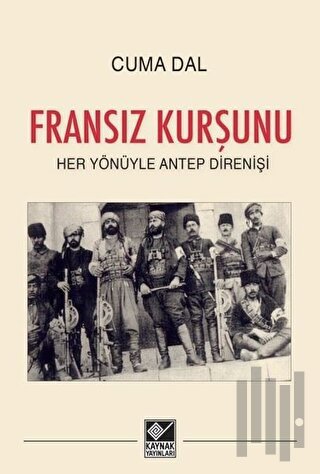 Fransız Kurşunu - Her Yönüyle Antep Direnişi | Kitap Ambarı