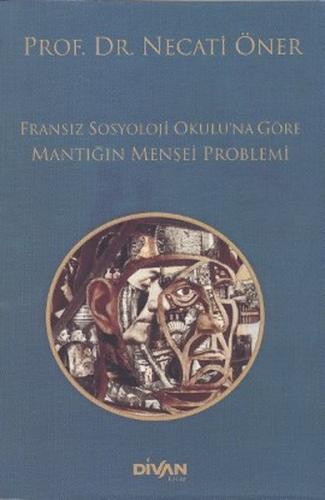 Fransız Sosyoloji Okulu’na Göre Mantığın Menşei Problemi | Kitap Ambar