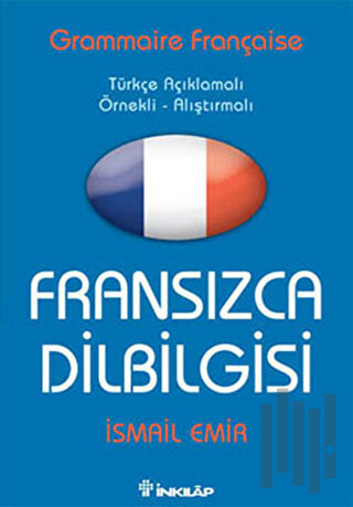 Fransızca Dilbilgisi Türkçe Açıklamalı / Örnekli - Alıştırmalı | Kitap