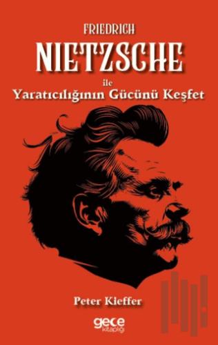 Friedrich Nietzsche ile Yaratıcılığın Gücünü Keşfet | Kitap Ambarı