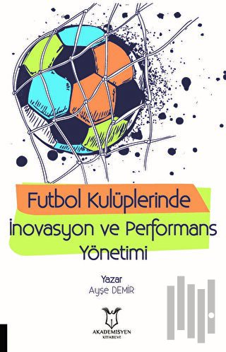 Futbol Kulüplerinde İnovasyon ve Performans Yönetimi | Kitap Ambarı