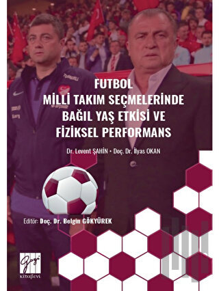 Futbol Milli Takım Seçmelerinde Bağıl Yaş Etkisive Fiziksel Performans