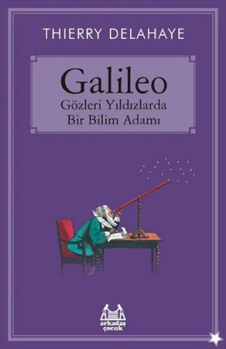 Galileo - Gözleri Yıldızlarda Bir Bilim Adamı | Kitap Ambarı