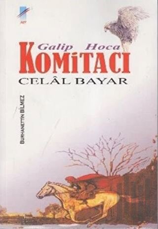 Galip Hoca Komitacı Celal Bayar | Kitap Ambarı