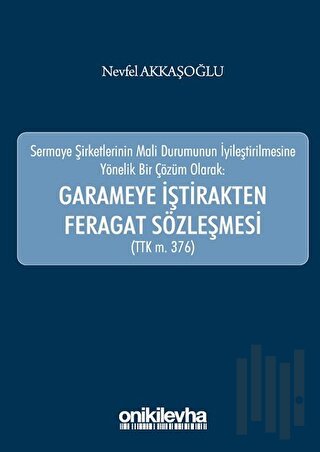 Garameye İştirakten Feragat Sözleşmesi (TTK m. 376) | Kitap Ambarı