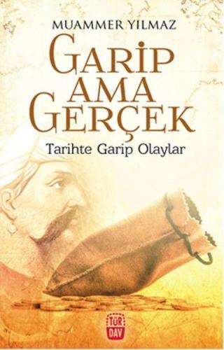 Garip Ama Gerçek - Tarihte Garip Olaylar | Kitap Ambarı