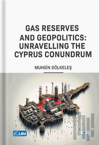 Gas Reserves and Geopolitics: Unravelling the Cyprus Conundrum | Kitap