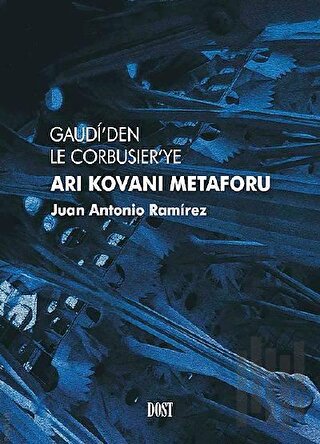 Gaudi’den Le Corbusier’ye Arı Kovanı Metaforu | Kitap Ambarı