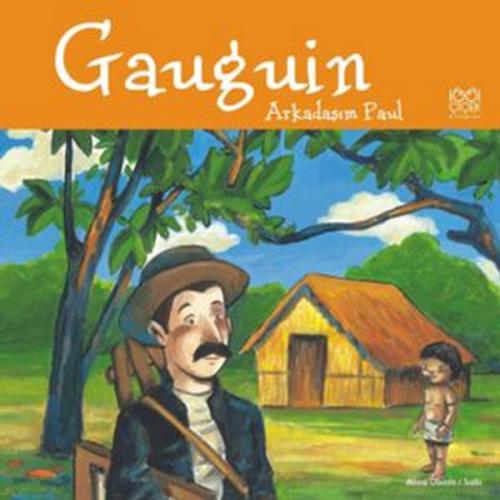 Ünlü Ressamlar: Gaugin - Arkadaşım Paul | Kitap Ambarı