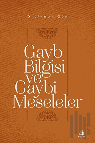 Gayb Bilgisi ve Gaybi Meseleler | Kitap Ambarı