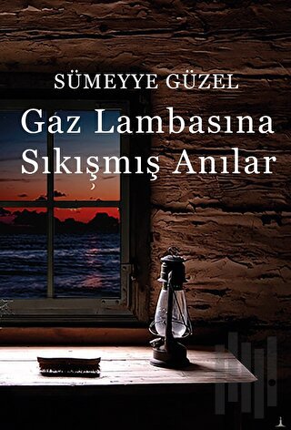 Gaz Lambasına Sıkışmış Anılar | Kitap Ambarı