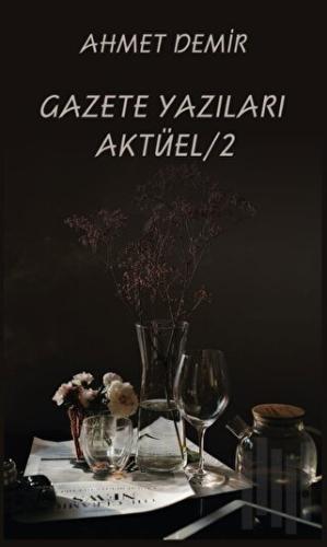 Gazete Yazıları Aktüel 2 | Kitap Ambarı