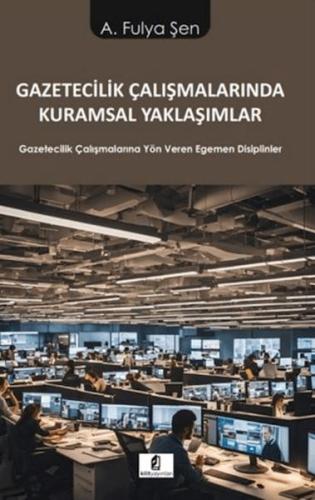 Gazetecilik Çalışmalarında Kuramsal Yaklaşımlar | Kitap Ambarı