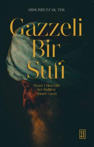 Gazzeli Bir Sufi - Niyazi-i Mısri’nin Ser Halifesi Ahmed Gazzi | Kitap