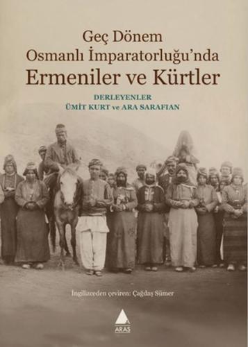 Geç Dönem Osmanlı İmparatorluğu'nda Ermeniler ve Kürtler | Kitap Ambar