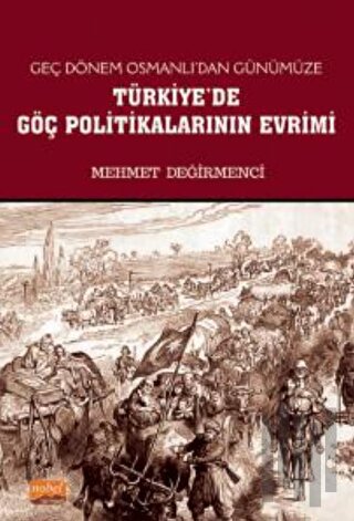 Geç Dönem Osmanlı'dan Günümüze Türkiye'de Göç Politikalarının Evrimi |